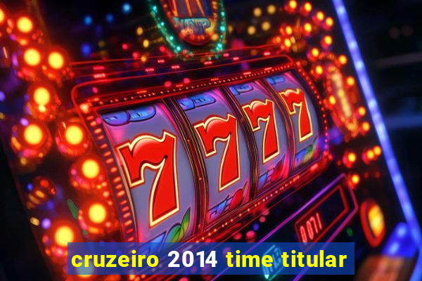 cruzeiro 2014 time titular