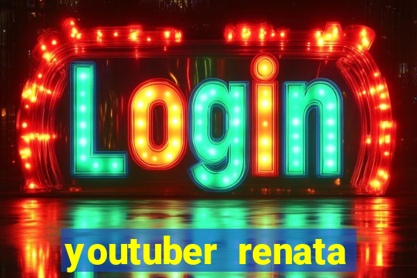 youtuber renata santos nua