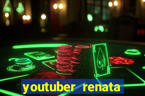 youtuber renata santos nua
