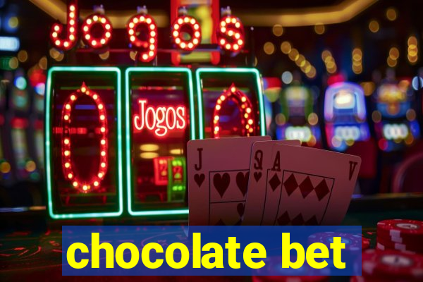 chocolate bet