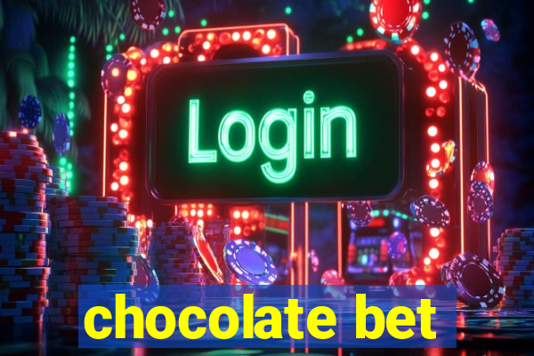 chocolate bet