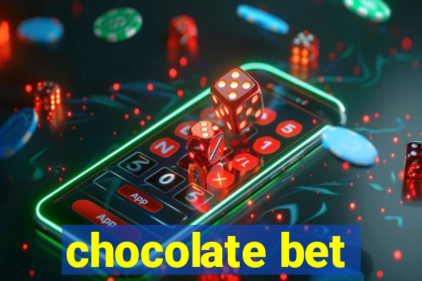 chocolate bet
