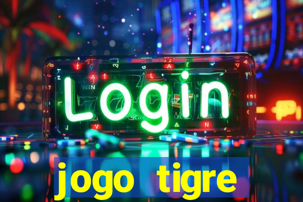 jogo tigre plataforma nova