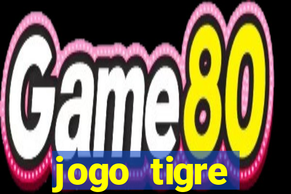 jogo tigre plataforma nova