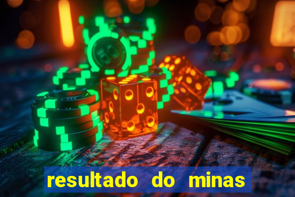 resultado do minas cap hoje