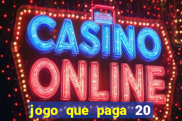 jogo que paga 20 reais para se cadastrar