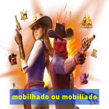 mobilhado ou mobiliado