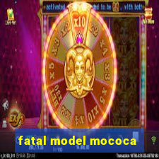 fatal model mococa