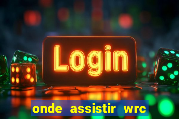 onde assistir wrc 2024 brasil