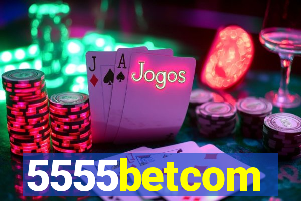 5555betcom