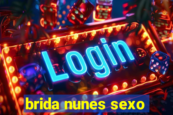 brida nunes sexo