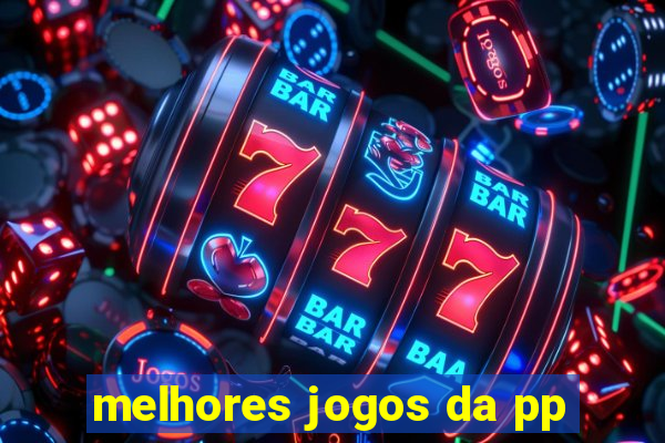 melhores jogos da pp