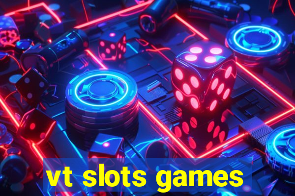 vt slots games