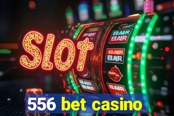 556 bet casino
