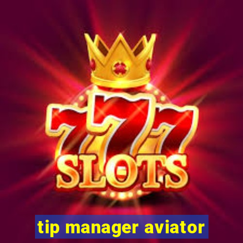 tip manager aviator