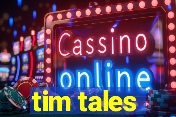 tim tales