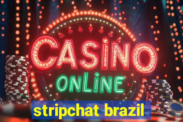 stripchat brazil