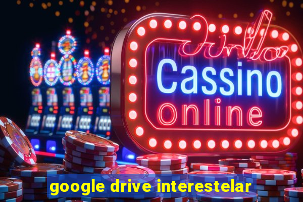 google drive interestelar