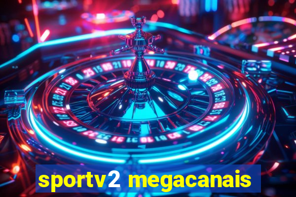 sportv2 megacanais