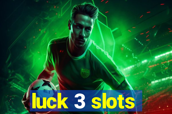 luck 3 slots