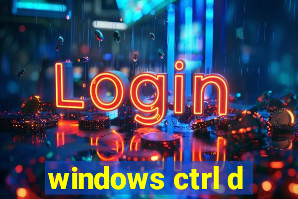 windows ctrl d
