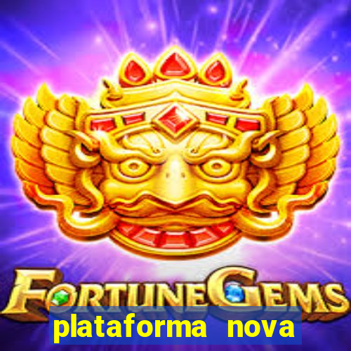 plataforma nova pagando muito