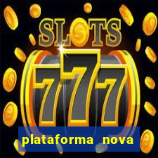 plataforma nova pagando muito