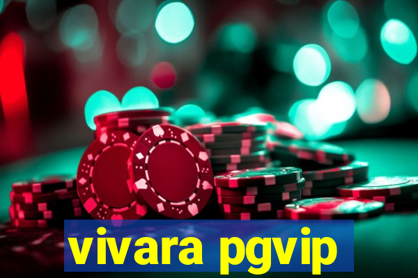 vivara pgvip