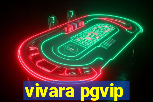 vivara pgvip