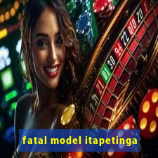 fatal model itapetinga