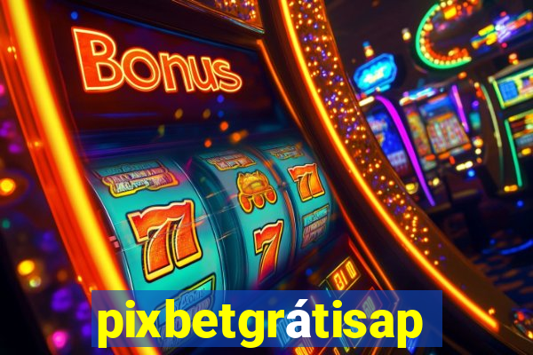pixbetgrátisapp
