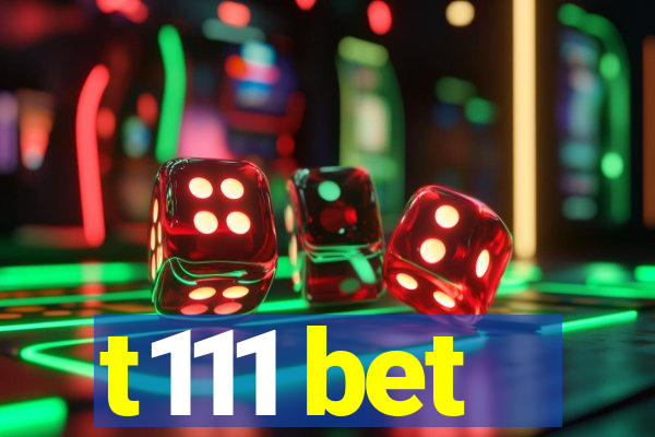 t111 bet
