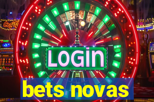 bets novas