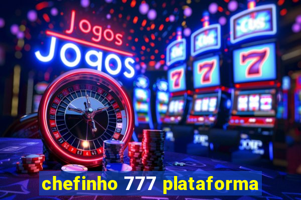 chefinho 777 plataforma