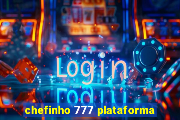 chefinho 777 plataforma