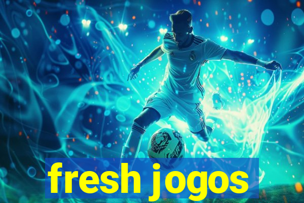 fresh jogos