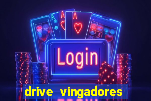 drive vingadores guerra infinita