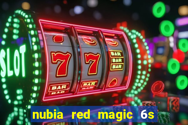nubia red magic 6s pro antutu