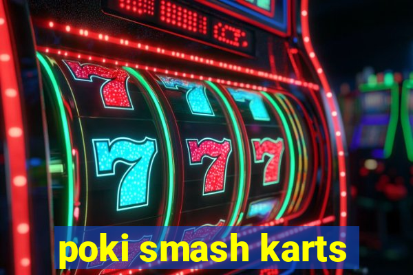 poki smash karts