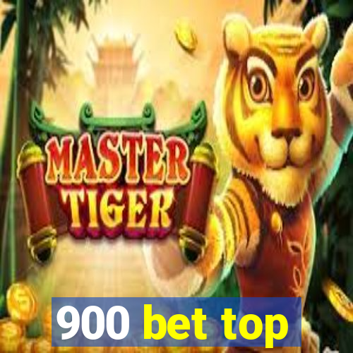 900 bet top