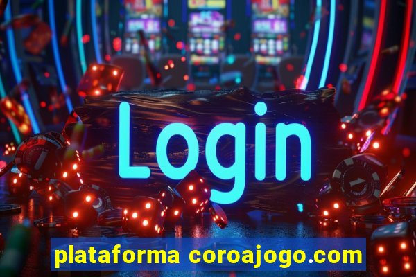 plataforma coroajogo.com