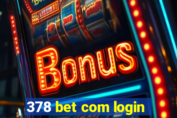 378 bet com login