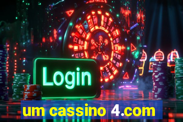 um cassino 4.com