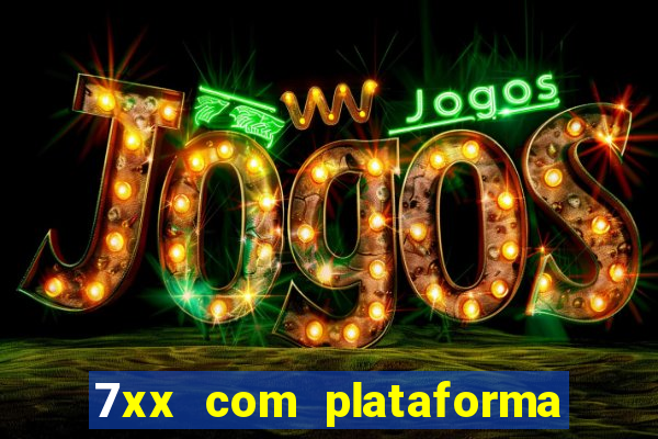 7xx com plataforma de jogos
