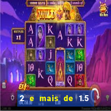 2 e mais de 1.5 betano o que significa