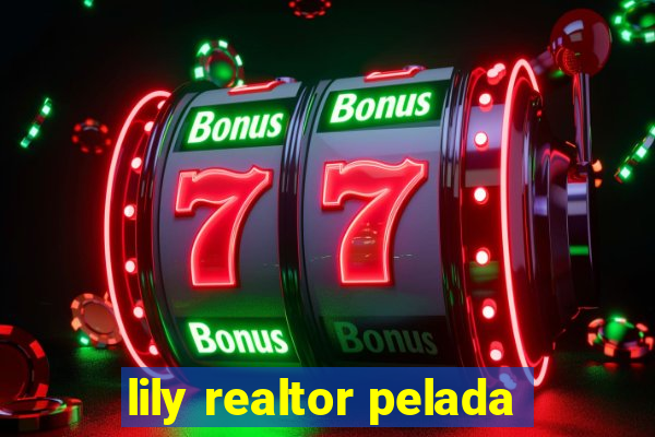 lily realtor pelada