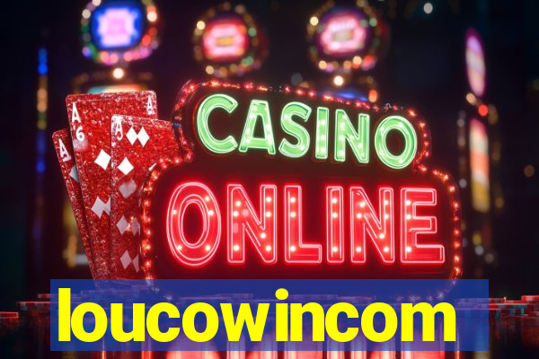 loucowincom