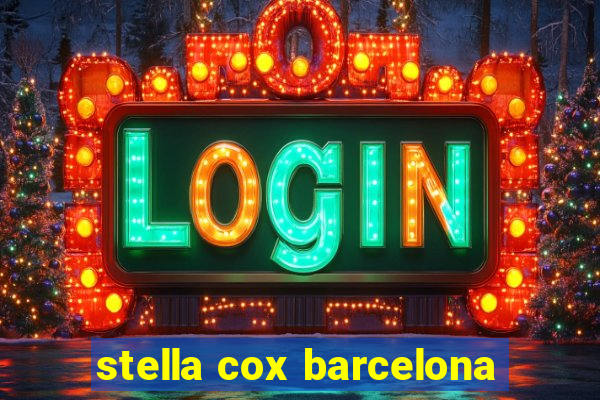 stella cox barcelona