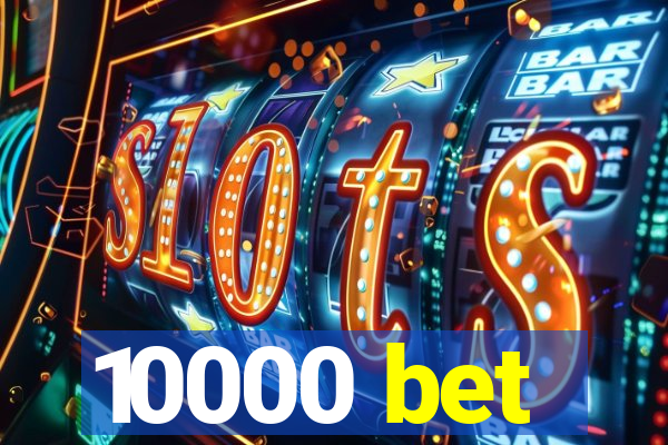 10000 bet