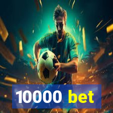 10000 bet